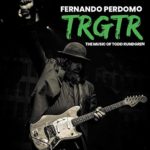 Fernando Perdomo: TRGTR: The Music of Todd Rundgren