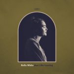 Bella White: Just Like Leaving