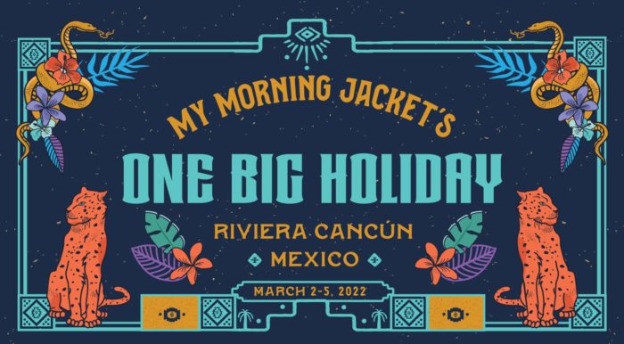 My Morning Jacket Add Brittany Howard, Black Pumas and More to 2022 ‘One Big Holiday’ Destination Event