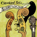 Crooked Still: Shaken by a Low Sound (Deluxe)