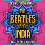 The Beatles and India: Songs Inspired by the Film
