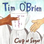 Tim O’Brien: Cup of Sugar