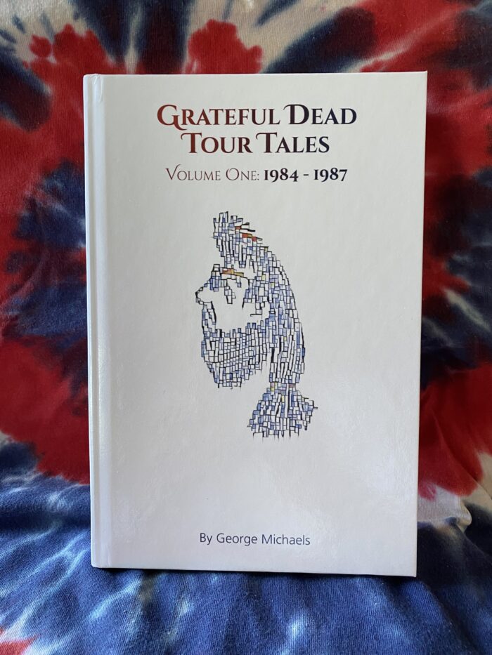 Veteran Deadhead George Michaels Releases Debut Book: ‘Grateful Dead TourTales, Volume One: 1984-1987’