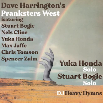 Nels Cline, Stuart Bogie, Chris Tomson and More to Join Dave Harrington’s Pranksters West