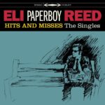 Eli “Paperboy” Reed: Hits and Misses: The Singles