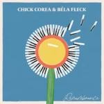 Chick Corea & Béla Fleck: Remembrance 