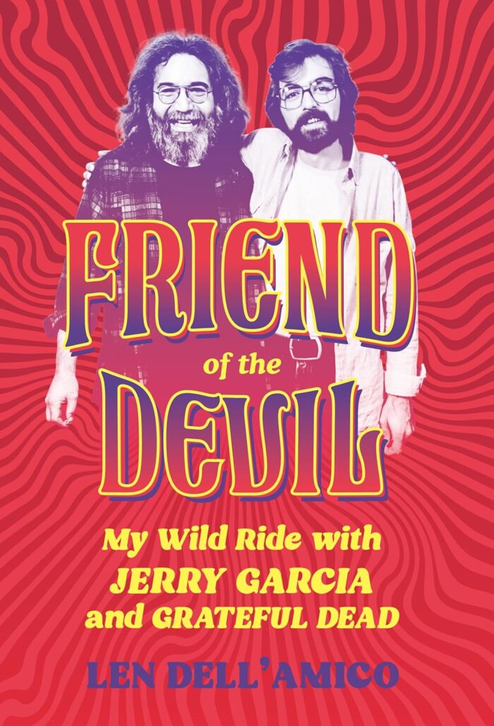 Len Dell’Amico to Discuss New Jerry Garcia and Grateful Dead Book ‘Friend of the Devil’ with Dean Budnick in San Francisco