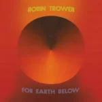 Robin Trower: For Earth Below – 50th Anniversary Edition