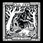 Club d’Elf: Loon & Thrush